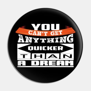 You Can't Get... Top Selling Motivational Quote Pin