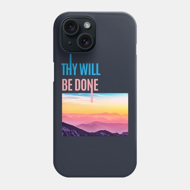 Thy Will Be Done  - Sober Gifts Men Women Phone Case by RecoveryTees