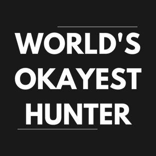 World's okayest hunter T-Shirt