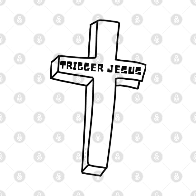 Trigger Jesus Affirmation By Abby Anime(c) by Abby Anime