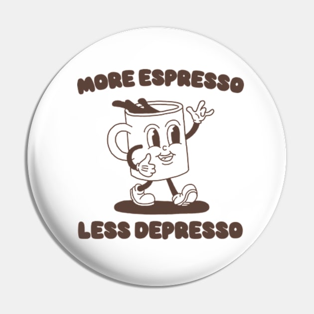 More Espresso Less Depresso Shirt, Funny Espresso Meme Pin by Y2KERA