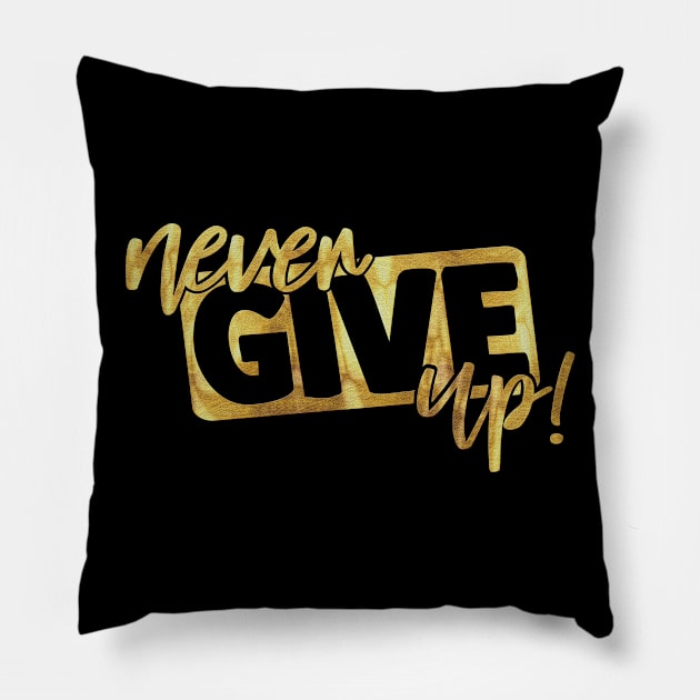 Never Give Up Motivational Inspirational Quotes Pillow by familycuteycom