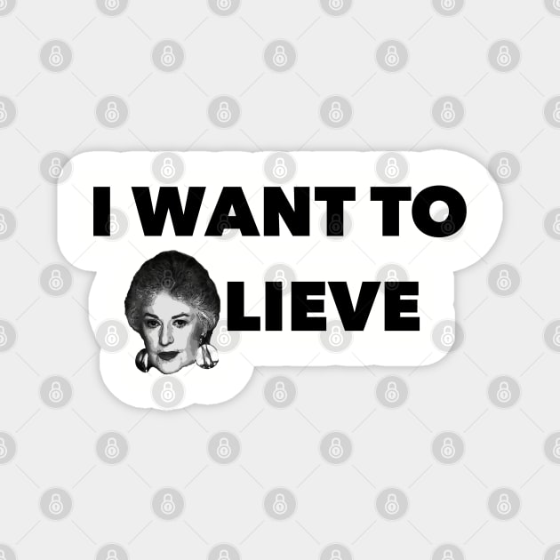 I Want to Bea-lieve Magnet by Golden Girls Quotes