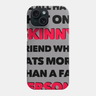 One Skinny Friend Phone Case