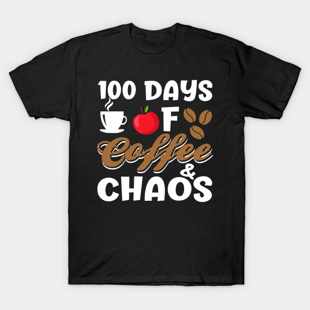 100 Days of Coffee and Chaos - 100th Day of School Teacher - 100th Day ...