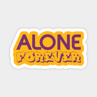 Alone Forever | Single Love Funny Anti Valentine's Day Magnet