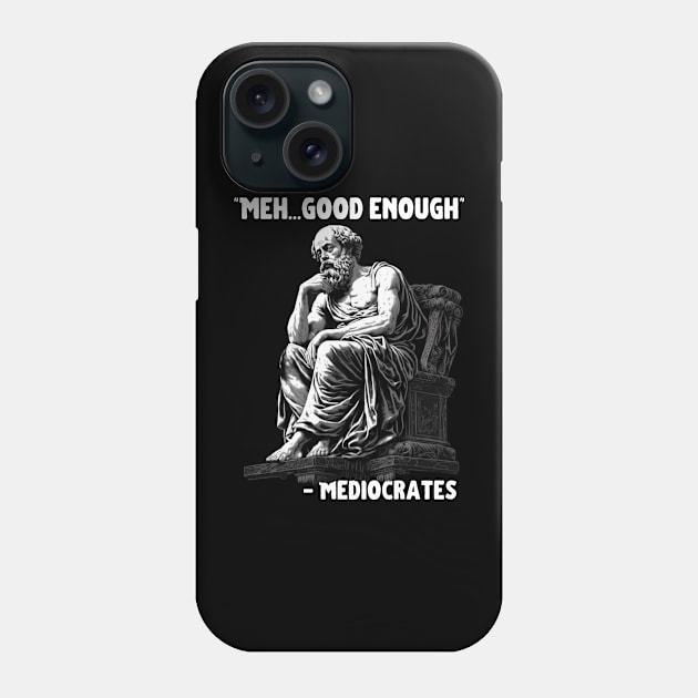 Meh Good Enough Sarcasm Phone Case by PlayfulPrints