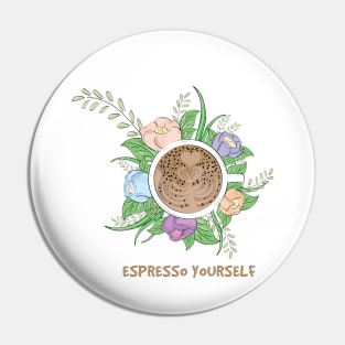 Espresso Yourself Pin