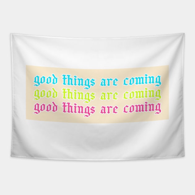 Colorful Good Things Are Coming Tapestry by Asilynn