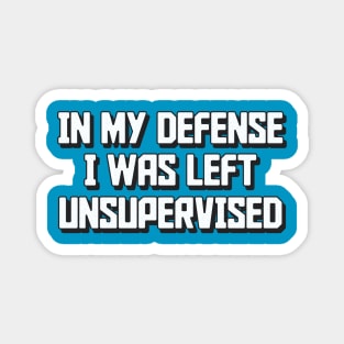 In my defense I was left unsupervised Humor Retro Magnet