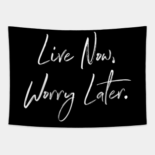 Live Now, Worry Later Inspirational Quote Tapestry