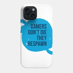 Gamers don't die they respawn #1 Phone Case