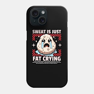 Funny Gym, Sweat is Just Fat Crying Phone Case