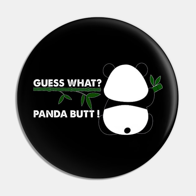 GUESS WHAT PANDA BUTT ! , Funny panda gift Pin by Aymoon05