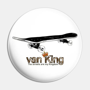 van King - The streets are my Kingdom - skate desert camo Pin