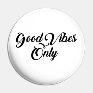 Good Vibes Only Pin