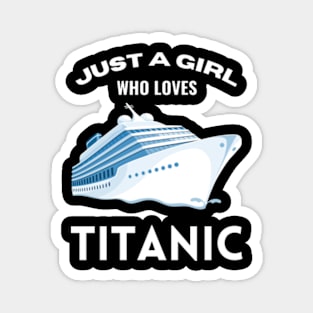 Just A Girl Who Loves Titanic Stream Generation Loss Shirt Magnet