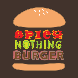 Spicy Nothing Burger T-Shirt