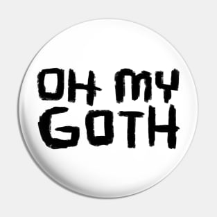 Goth Music, Oh My Goth, Funny Goth Pin