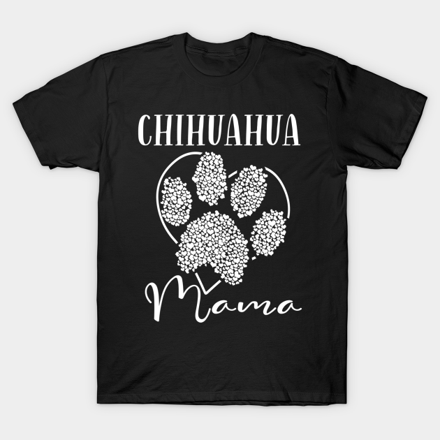 Discover Chihuahua Mama Dog Paws - Chihuahua Mom - T-Shirt