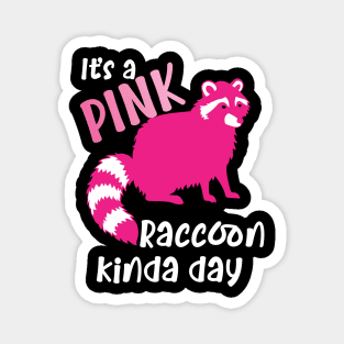 Pink Raccoon kinda day Magnet