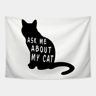 Ask Me About My Cat Funny Feline Lover Novelty print Tapestry