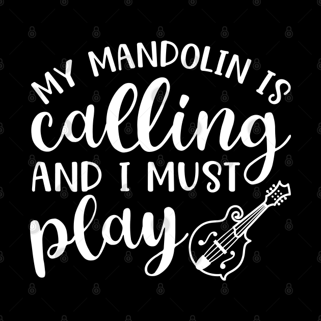 My Mandolin Is Calling and I Must Play by GlimmerDesigns