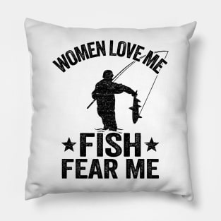 Women Love Me Fish Fear Me Funny Fishing Gift Fisherman Pillow
