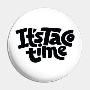 It Is Taco Time Pin