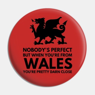 Funny Nobody's Perfect Unless You're From Wales Pin