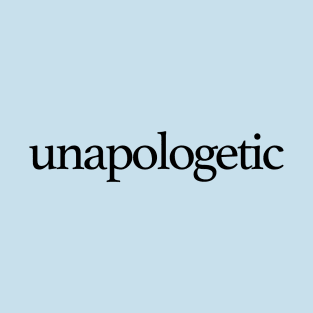 Unapologetic T-Shirt