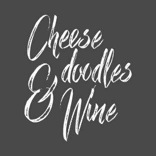 Cheese Doodles & Wine T-Shirt