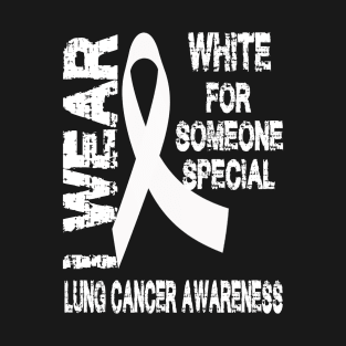 I Wear White for Someone Special Lung Cancer Awareness T-Shirt