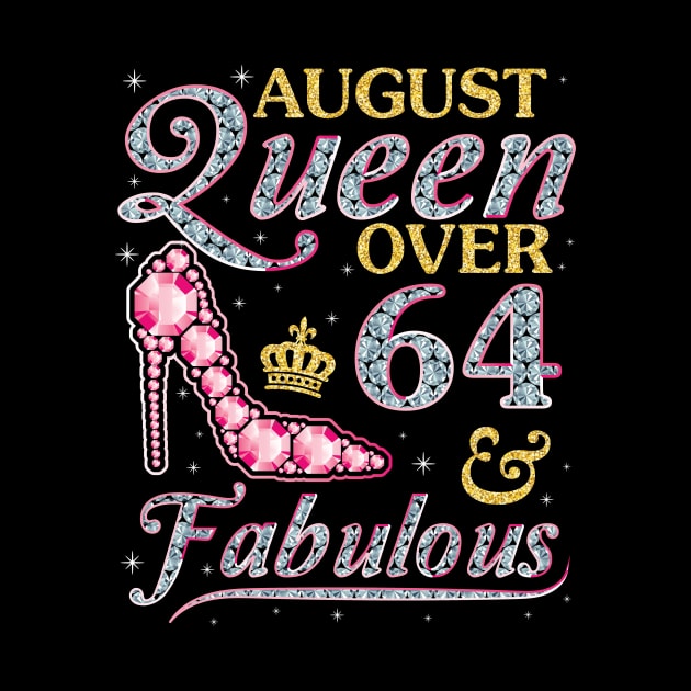 August Queen Over 64 Years Old And Fabulous Born In 1956 Happy Birthday To Me You Nana Mom Daughter by DainaMotteut