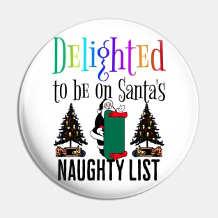 Delighted To Be On Santa's Naughty List Pin