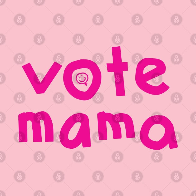 Pink Vote Mama by ellenhenryart