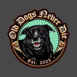 Old Dogs Never Die T-Shirt