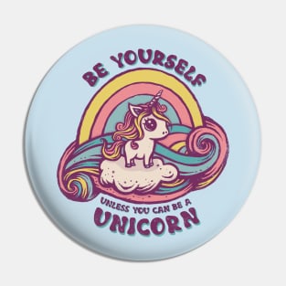 Be a Unicorn Pin