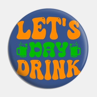 Lets Day Drink Green Shamrock 2 Pin