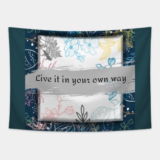 live it in your own way Tapestry