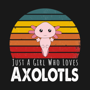 Just A Girl Who Loves Axolotls T-Shirt