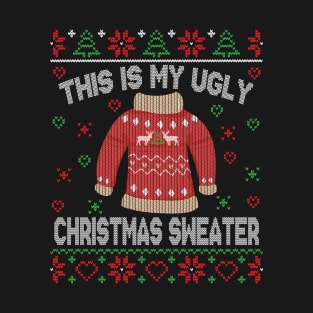 This Is My Ugly Christmas Sweater T-Shirt