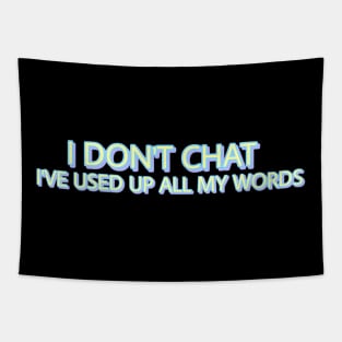 I Don T Chat I Ve Used Up All My Words Tapestry