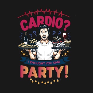 Fun Cardio Party Tee - Gym Humor T-Shirt