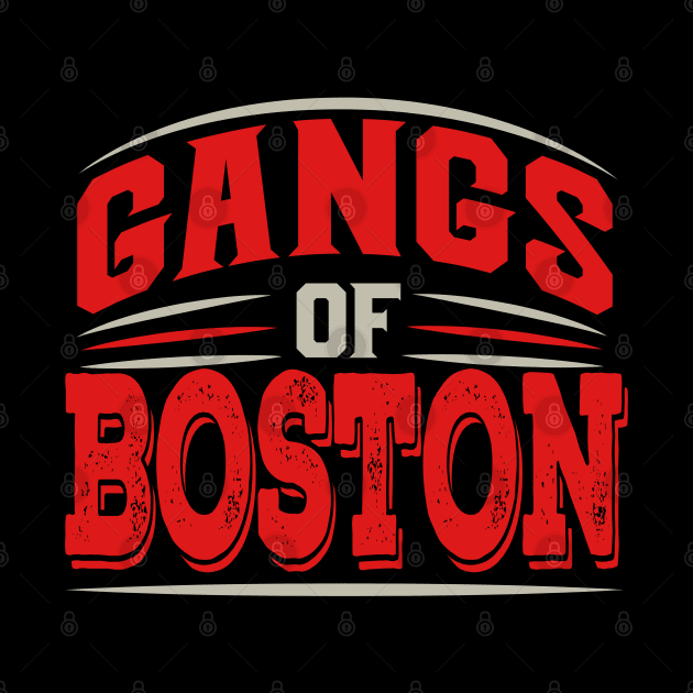 Boston - Gangs Of Boston Massachusetts Underground City by Riffize