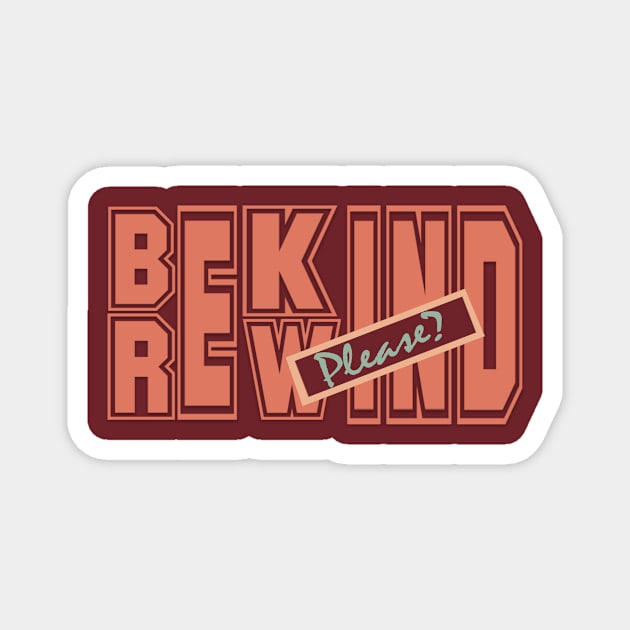 Bekind,Rewind... Magnet by Own LOGO