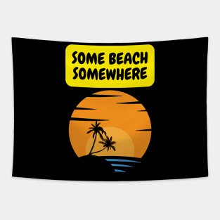 Some beach Somewhere Tapestry