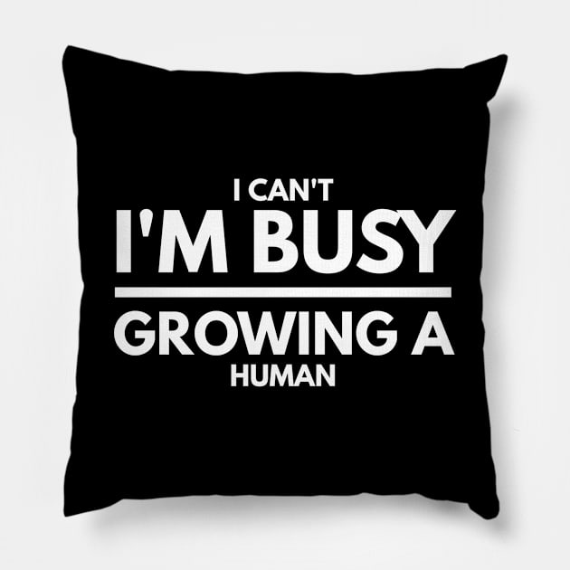 I Can't I'm Busy Growing A Human - Pregnancy Announcement Pillow by Textee Store