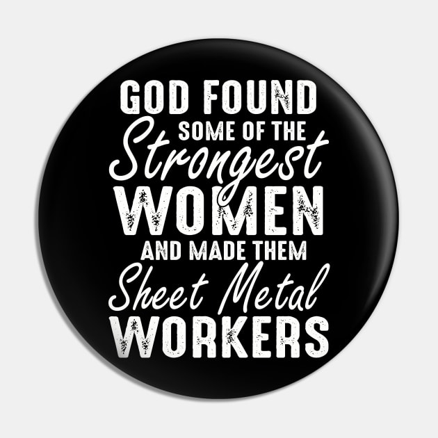 God Found Sheet Metal Worker Funny Pin by Xonmau