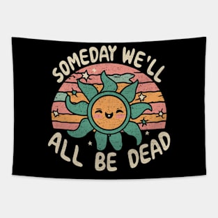 Someday We'll All Be Dead Retro Existential Dread Toon Style Tapestry